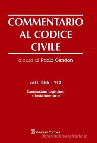 Commentario al codice civile. Artt. 456-712: Successioni legittime e testamentarie edito da Giuffrè