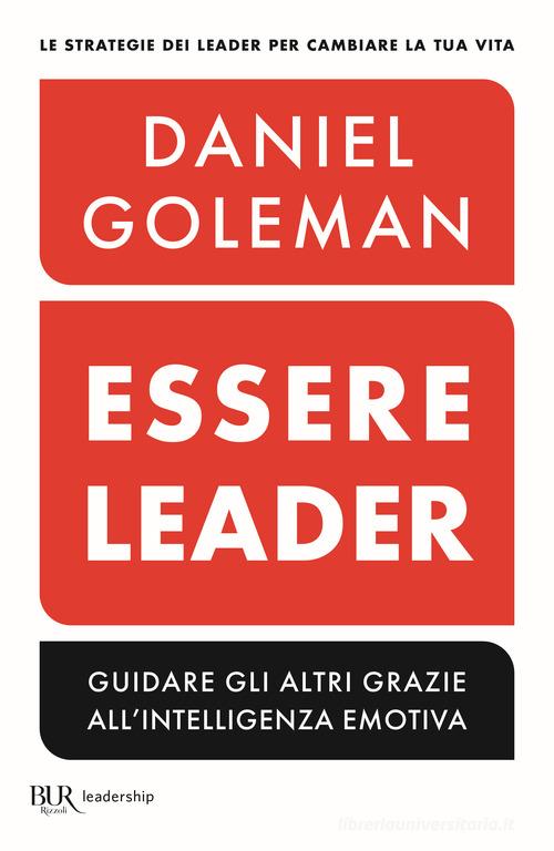 Essere leader. Guidare gli altri grazie all'intelligenza emotiva di Daniel  Goleman, Richard E. Boyatzis - 9788817179515 in Conoscere se stessi
