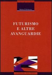 Futurismo e altre avanguardie di Matteo D'Ambrosio edito da Liguori