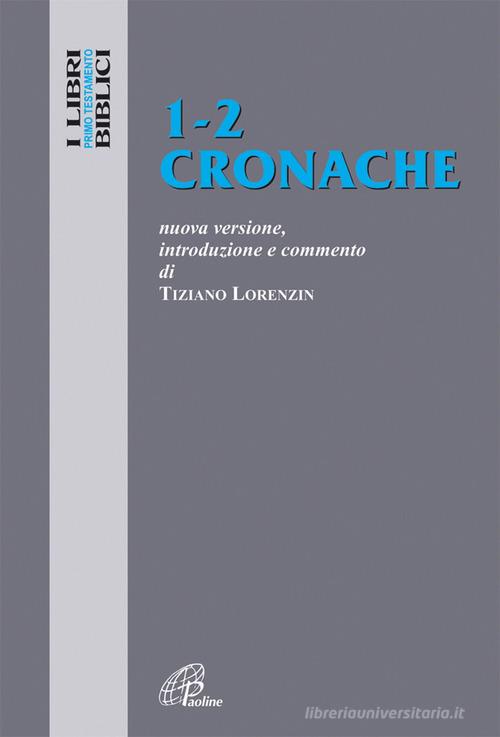 Cronache 1-2. Nuova versione, introduzione e commento di Tiziano Lorenzin edito da Paoline Editoriale Libri