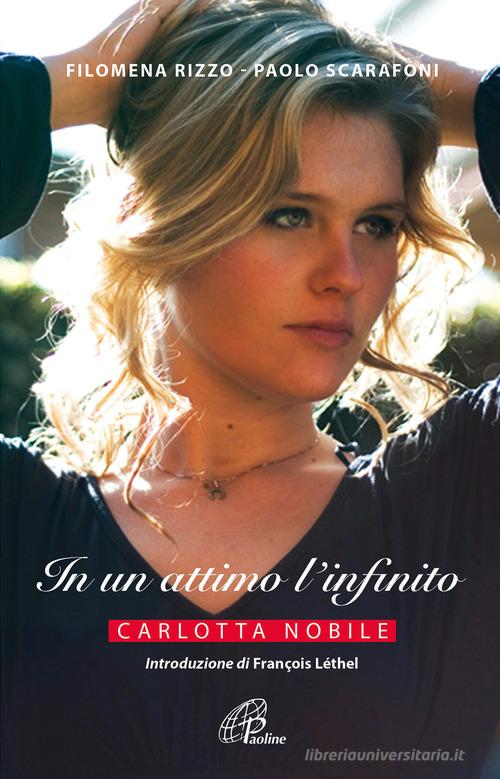 In un attimo l'infinito. Carlotta Nobile di Filomena Rizzo, Paolo Scarafoni edito da Paoline Editoriale Libri