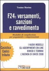 F24: versamenti, sanzioni e ravvedimento. Modalità di compilazione per pagamenti e compensazioni di Tonino Morina edito da Il Sole 24 Ore