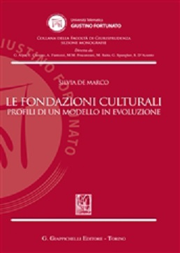 Le fondazioni culturali. Profili di un modello in evoluzione di Silvia De Marco edito da Giappichelli