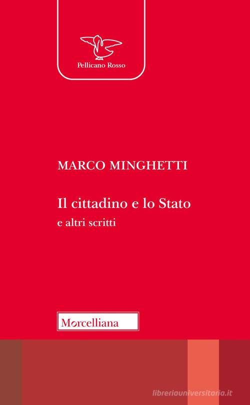 Il cittadino e lo Stato e altri scritti. Nuova ediz. di Marco Minghetti edito da Morcelliana