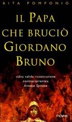 Il papa che bruciò Giordano Bruno di Rita Pomponio edito da Piemme