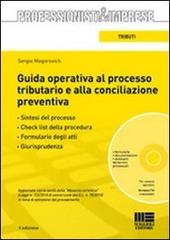 Guida operativa al processo tributario e alla conciliazione preventiva. Con CD-ROM di Sergio Mogorovich edito da Maggioli Editore