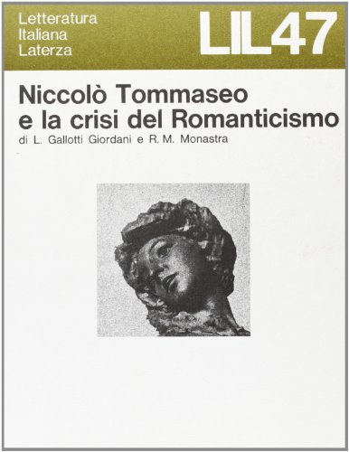Niccolò Tommaseo e la crisi del Romanticismo di Luisa Gallotti Giordani, Rosa M. Monastra edito da Laterza