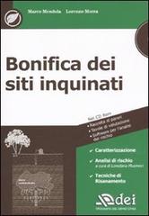 Bonifica dei siti inquinati. Con CD-ROM di Marco Mendola, Lorenzo Morra edito da DEI