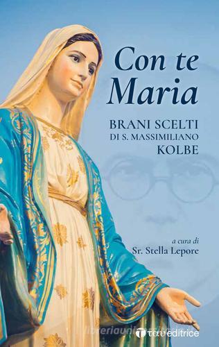 Con te Maria. Brani scelti di San Massimiliano Kolbe edito da Tau