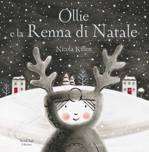 Ollie e la renna di Natale. Ediz. a colori di Nicola Killen edito da Nord-Sud