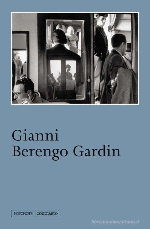 Gianni Berengo Gardin. Ediz. illustrata edito da Contrasto