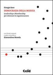 Democrazia della musica. Leadership e membership per intonare le organizzazioni. Con DVD di Giorgio Soro edito da CELID