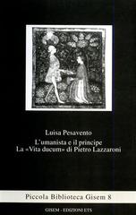 L' umanista e il principe. La «Vita ducum» di Pietro Lazzaroni di Luisa Pesavento edito da Edizioni ETS