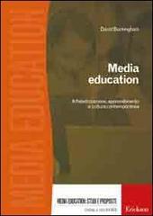 Media education. Alfabetizzazione, apprendimento e cultura contemporanea di David Buckingham edito da Erickson