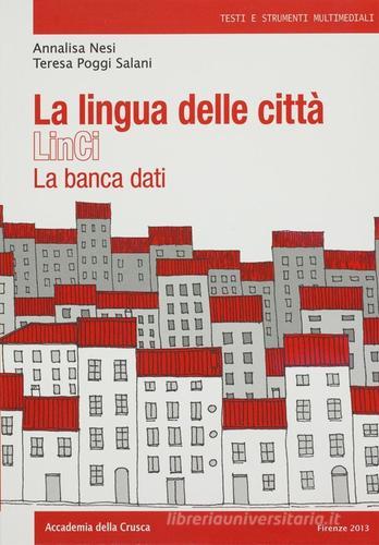 La lingua delle città. LinCi. La banca dati. Con DVD di Teresa Poggi Salani, Annalisa Nesi edito da Accademia della Crusca