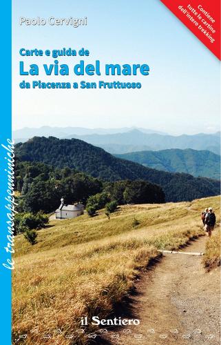 Carte e guida de la Via del mare da Piacenza a San Fruttuoso di Paolo Cervigni edito da Il Sentiero (Carpi)