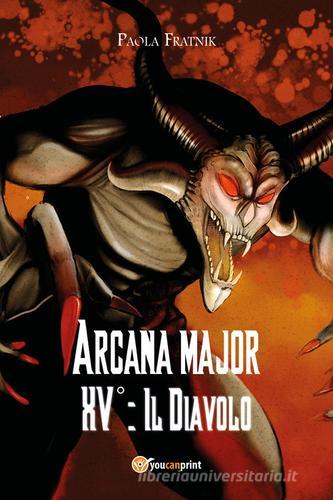 Arcana Major XV: il Diavolo di Paola Fratnik edito da Youcanprint
