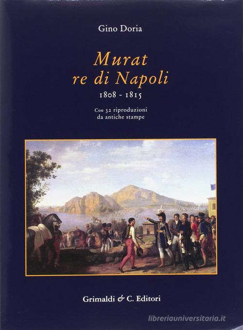 Murat re di Napoli (1808-1815) di Gino Doria edito da Grimaldi & C.