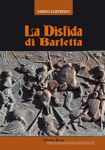 La disfida di Barletta (rist. anast. 1893) di Sabino Loffredo edito da Rotas