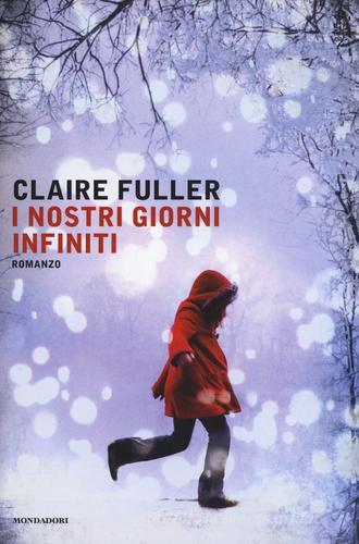 I nostri giorni infiniti di Claire Fuller edito da Mondadori