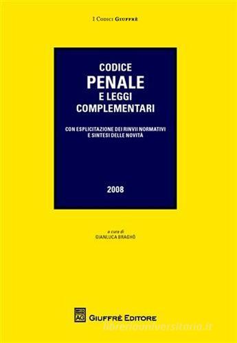 Codice penale e leggi complementari. Con esplicitazioni dei rinvii normativi e sintesi delle novità edito da Giuffrè