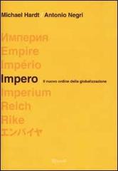 Impero. Il nuovo ordine della globalizzazione di Michael Hardt, Antonio Negri edito da Rizzoli