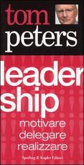 Leadership. Motivare, delegare, realizzare di Tom Peters edito da Sperling & Kupfer