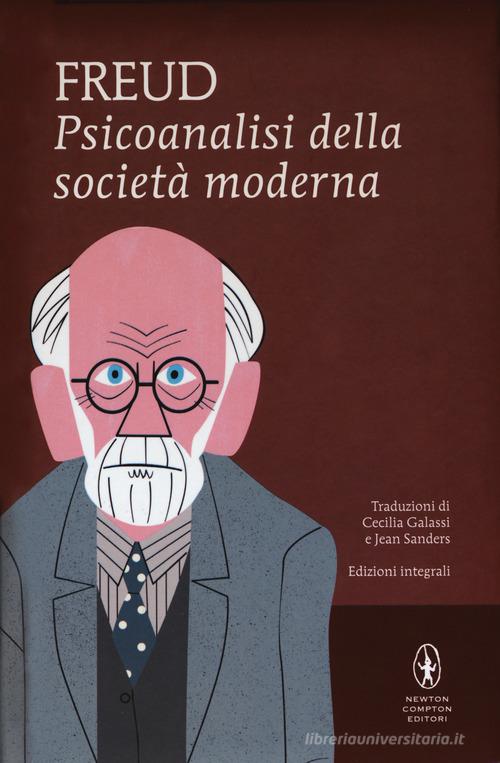 Psicoanalisi della società moderna. Ediz. integrale di Sigmund Freud edito da Newton Compton Editori