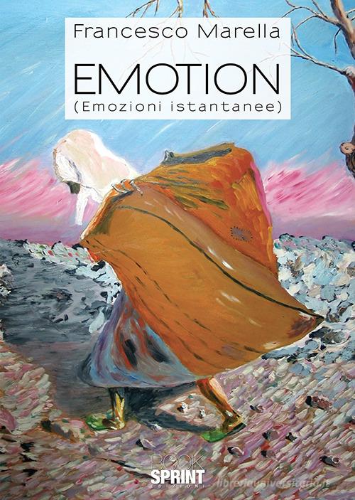 Emotion (emozioni istantanee). Ediz. a colori di Francesco Marella edito da Booksprint