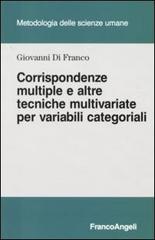 Corrispondenze multiple e altre tecniche multivariate per variabili categoriali di Giovanni Di Franco edito da Franco Angeli