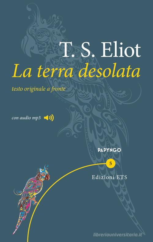 La terra desolata. Testo inglese a fronte. Con File audio per il download di Thomas S. Eliot edito da Edizioni ETS