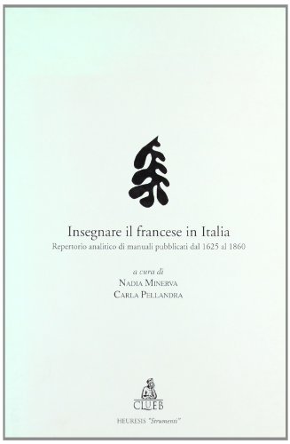 Insegnare il francese in Italia. Repertorio analitico di manuali pubblicati dal 1625 al 1860 edito da CLUEB