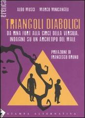 Triangoli diabolici. Da Rina Fort alla Circe della Versilia. Indagine su un archetipo del Male di Aldo Musci, Marco Minicangeli edito da Stampa Alternativa