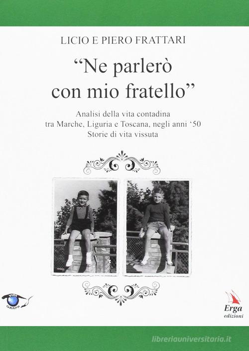 Ne parlerò con mio fratello di Licio Frattari, Piero Frattari edito da ERGA