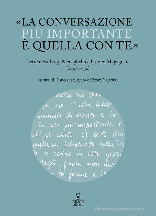 «La conversazione più importante è quella con te». Lettere tra Luigi Meneghello e Licisco Magagnato (1947-1974) edito da Cierre Edizioni