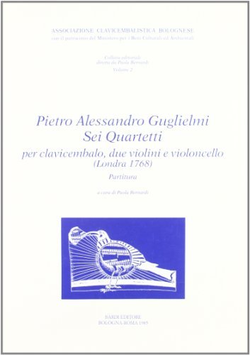 Sei quartetti per clavicembalo, due violini e violoncello di Pietro Alessandro Guglielmi edito da Scienze e Lettere