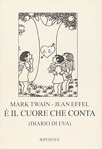 È il cuore che conta (diario di Eva) di Mark Twain, Jean Effel edito da Ripostes