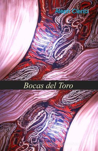 Bocas del Toro di Aleph Clerici edito da ilmiolibro self publishing