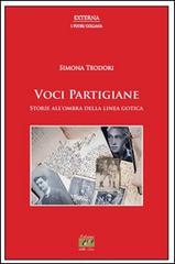 Voci partigiane. Storie all'ombra della linea gotica di Simona Teodori edito da Edizioni della Sera