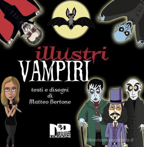 Illustri vampiri di Matteo Bertone edito da Nero Press