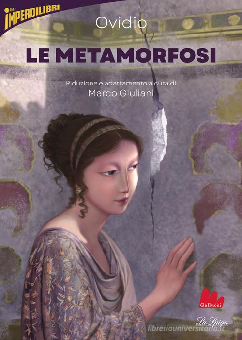 Le metamorfosi di P. Nasone Ovidio edito da Gallucci La Spiga
