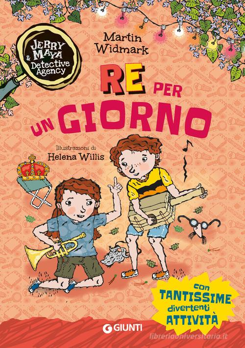 Re per un giorno. Jerry & Maya detective agency di Martin Widmark edito da Giunti Editore