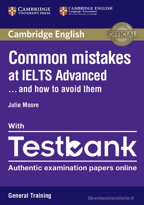 Common Mistakes at... IELTS. and how to avoid them. Paperback with Testbank Academic Testbank General Training di Cullen Pauline, Julie Moore edito da Cambridge