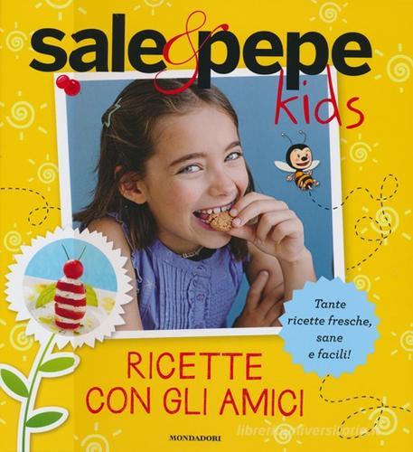 Ricette con gli amici. Sale & Pepe Kids vol.2 edito da Mondadori