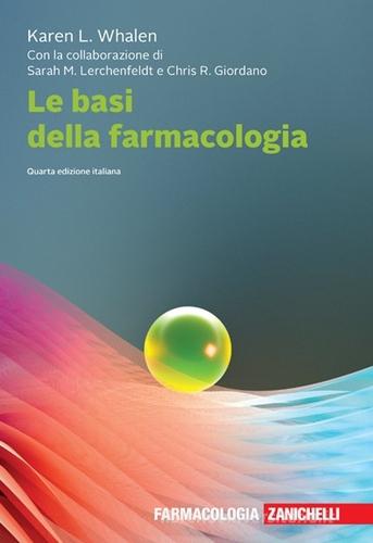 La basi della farmacologia. Con e-book di Karen Whalen, Sarah M. Lerchenfeldt, Chris R. Giordano edito da Zanichelli