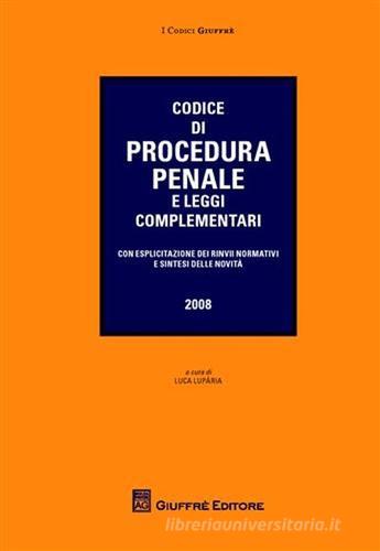 Codice di procedura penale e leggi complementari. Con esplicazione dei rinvii cormativi e sintesi delle novità edito da Giuffrè