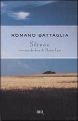 Silenzio di Romano Battaglia edito da BUR Biblioteca Univ. Rizzoli