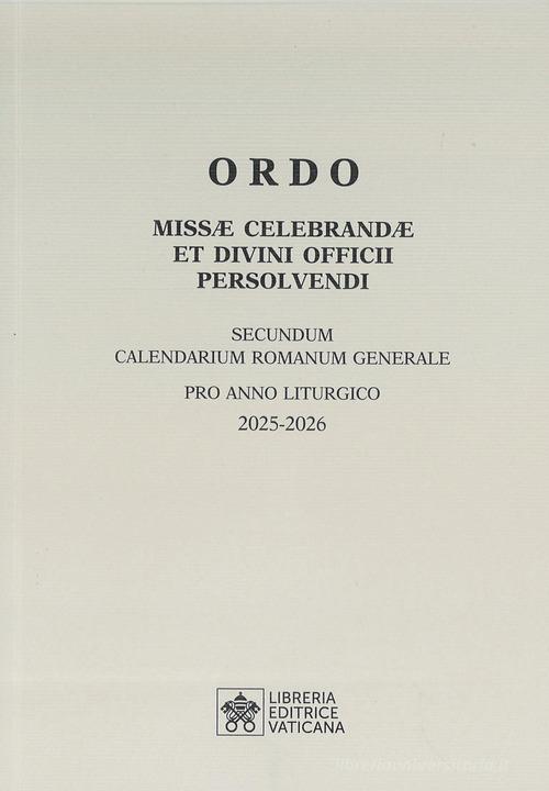 Ordo missae celebrandae et divini officii persolvendi. Secundum calendarium romanum generale pro anno liturgico 2025 -2026 edito da Libreria Editrice Vaticana