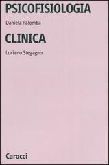 Psicofisiologia clinica di Daniela Palomba, Luciano Stegagno edito da Carocci