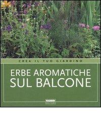 Erbe aromatiche sul balcone edito da Fabbri